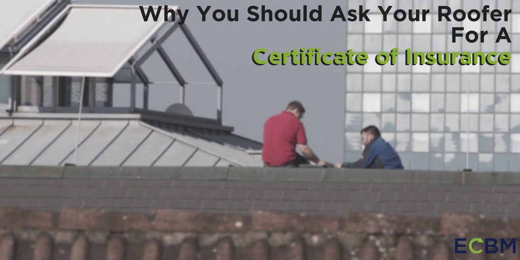 Roofer Certificate of Insurance Why You Need to See It ECBM